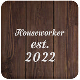 Houseworker Established Est. 2022 - Drink Coaster D