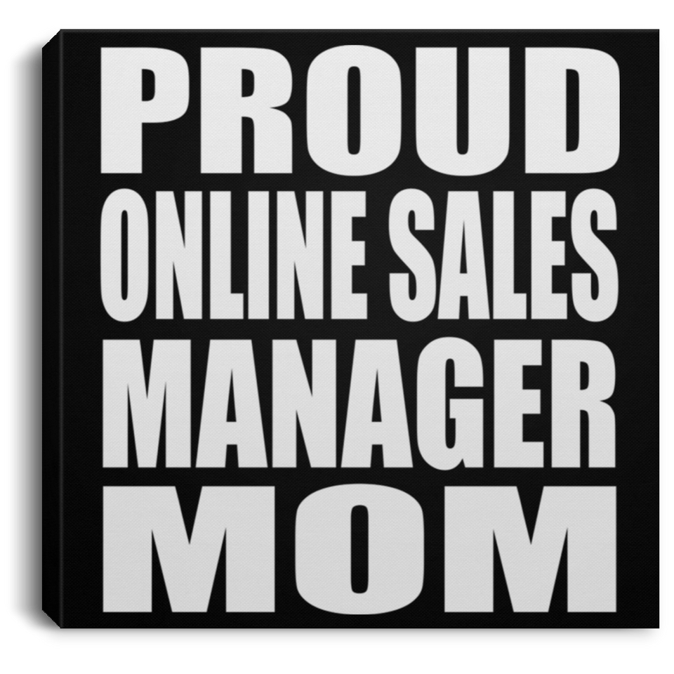 Proud Online Sales Manager Mom - Canvas Square