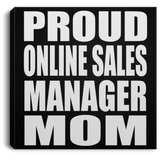 Proud Online Sales Manager Mom - Canvas Square