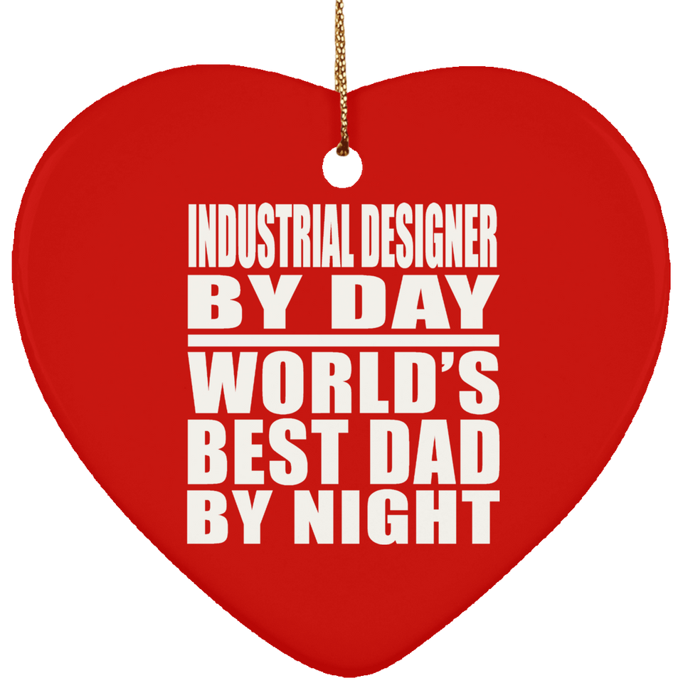 Industrial Designer By Day World's Best Dad By Night - Heart Ornament
