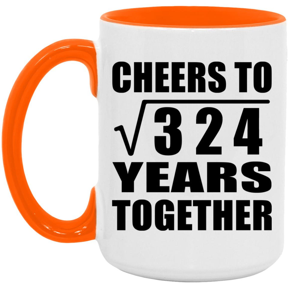 18th Anniversary Cheers To Square Root of 324 Years Together - 15oz Accent Mug Orange