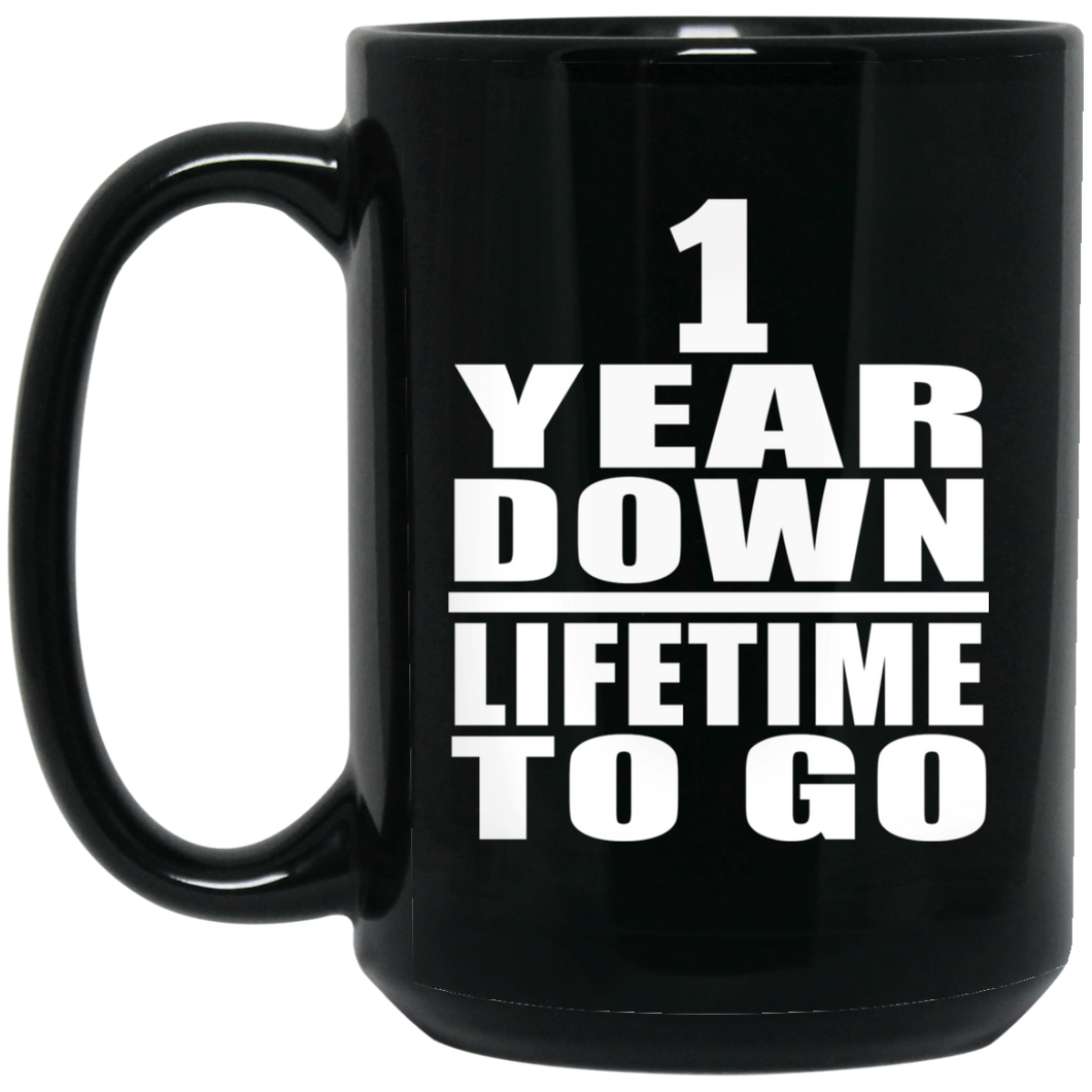 1st Anniversary 1 Year Down Lifetime To Go - 15 Oz Coffee Mug Black