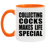 Collecting Cocks Makes Life Special - 11oz Accent Mug Orange