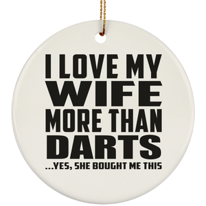 I Love My Wife More Than Darts - Circle Ornament