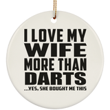 I Love My Wife More Than Darts - Circle Ornament