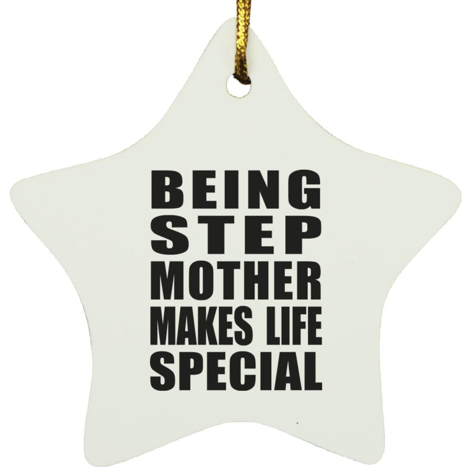 Being Step Mother Makes Life Special - Star Ornament