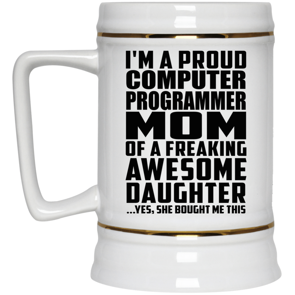 Proud Computer Programmer Mom Of Awesome Daughter - Beer Stein
