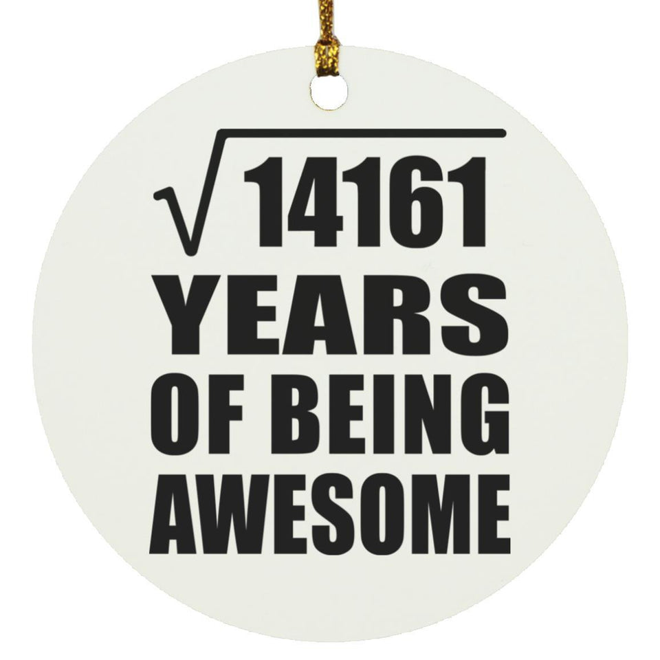 119th Birthday Square Root of 14161 Years of Being Awesome - Circle Ornament