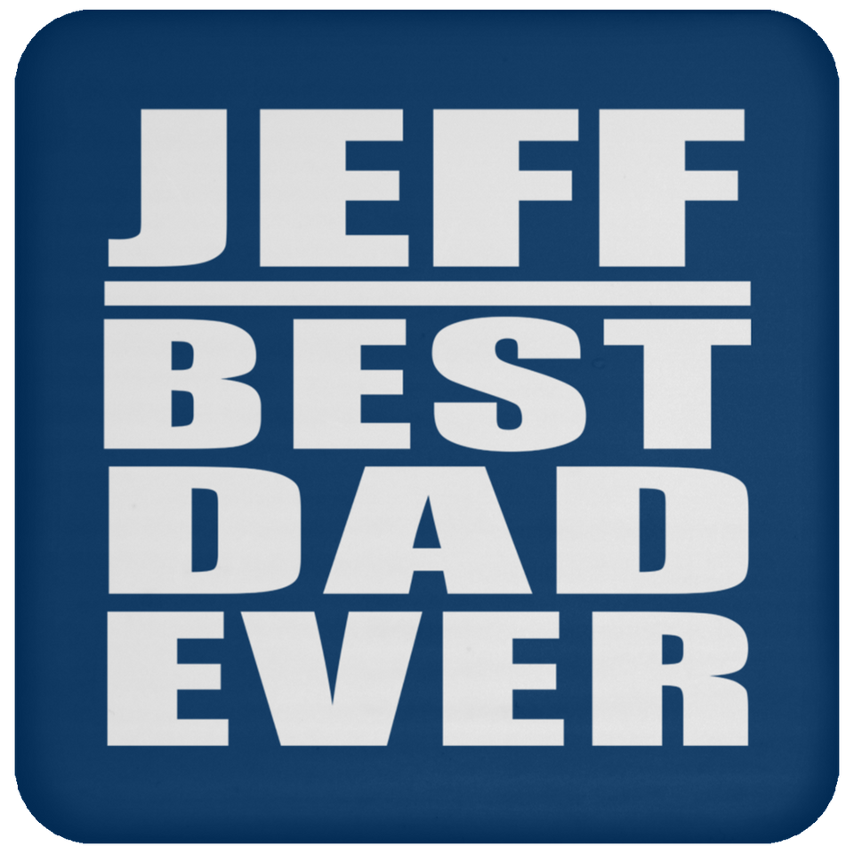 Jeff Best Dad Ever - Drink Coaster