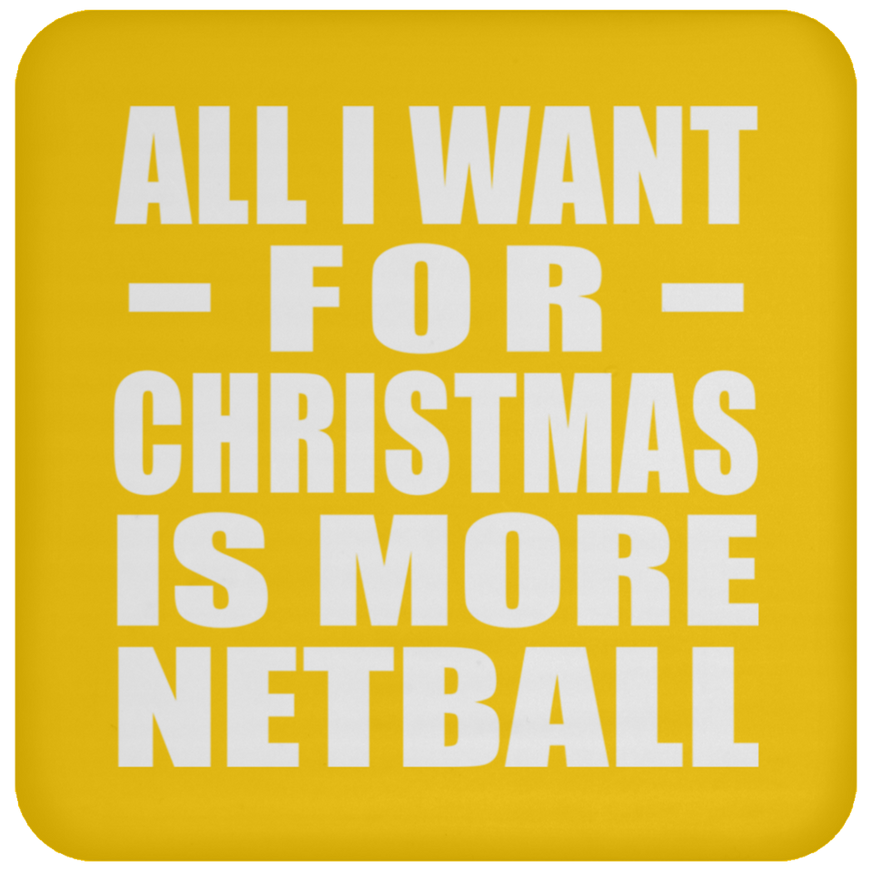All I Want For Christmas Is More Netball - Coaster