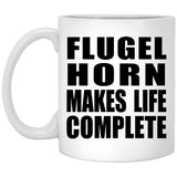 Flugel Horn Makes Life Complete - 11oz Coffee Mug