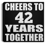 42nd Anniversary Cheers To 42 Years Together - Canvas Square