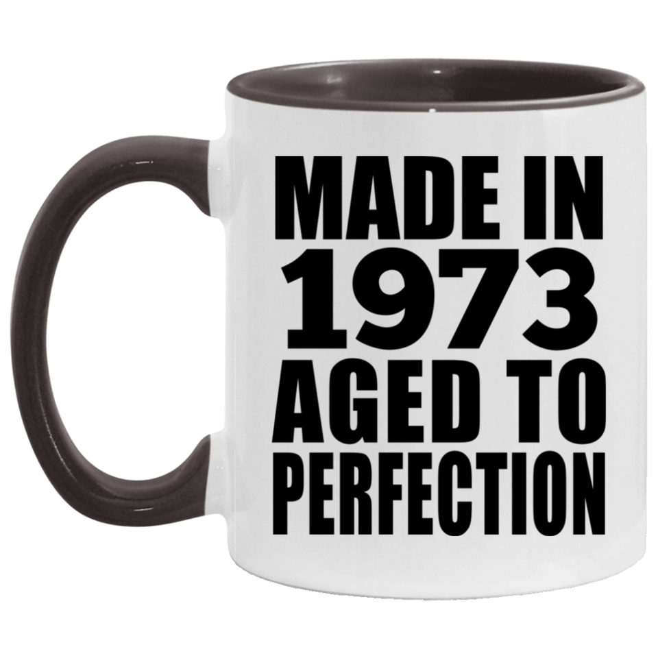 51st Birthday Made In 1973 Aged to Perfection - 11oz Accent Mug Black
