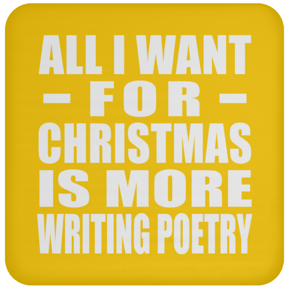 All I Want For Christmas Is More Writing Poetry - Coaster
