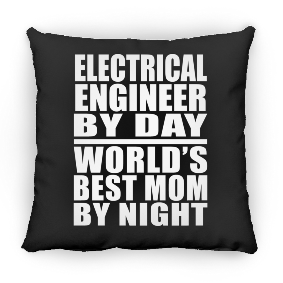 Electrical Engineer By Day World's Best Mom By Night - Throw Pillow Black