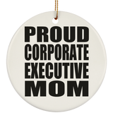 Proud Corporate Executive Mom - Circle Ornament
