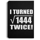 76th Birthday I Turned Square Root of 1444 Twice - Canvas Portrait