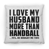I Love My Husband More Than Handball - Throw Pillow