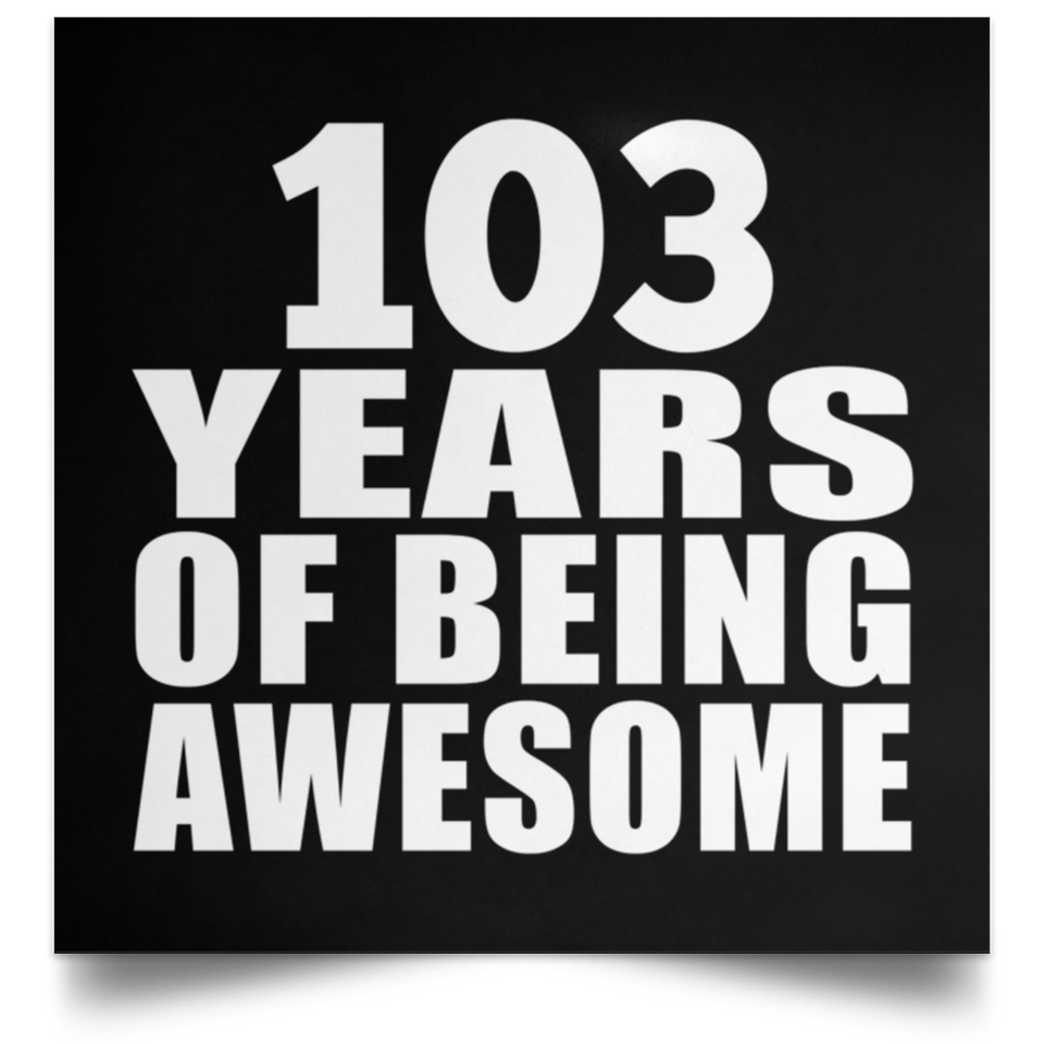 103rd Birthday 103 Years Of Being Awesome - Poster Square