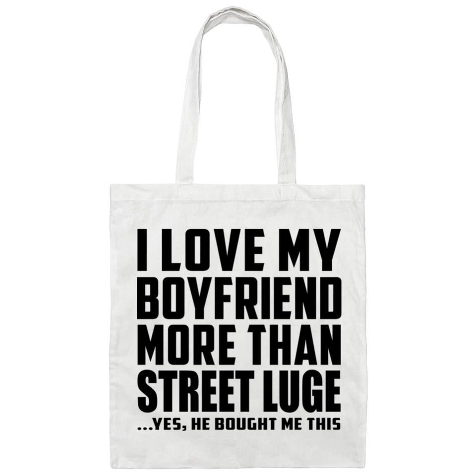 I Love My Boyfriend More Than Street Luge - Tote Bag White