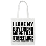 I Love My Boyfriend More Than Street Luge - Tote Bag White