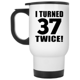 74th Birthday I Turned 37 Twice - White Travel Mug