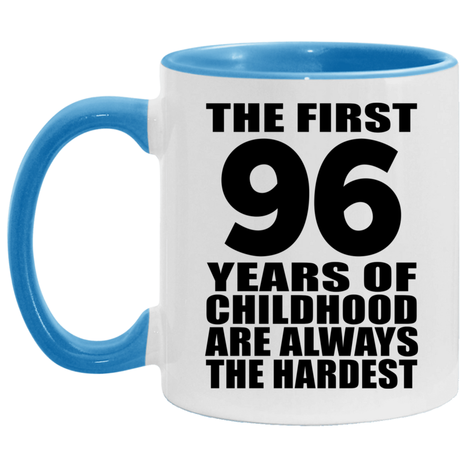 96th Birthday First 96 Years of Childhood Are The Hardest - 11oz Accent Mug Blue