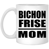 Bichon Frise Mom - 11oz Coffee Mug