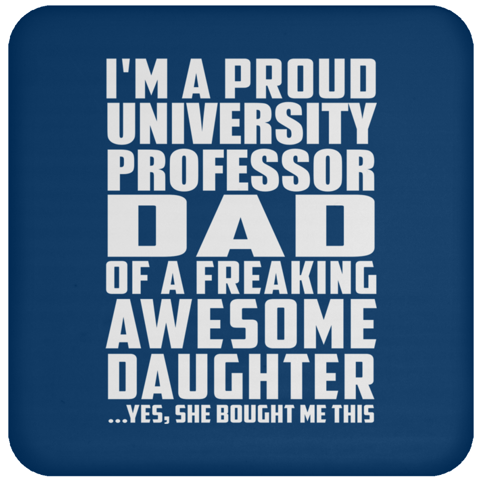 Proud University Professor Dad Of Awesome Daughter - Drink Coaster