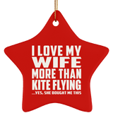 I Love My Wife More Than Kite Flying - Star Ornament