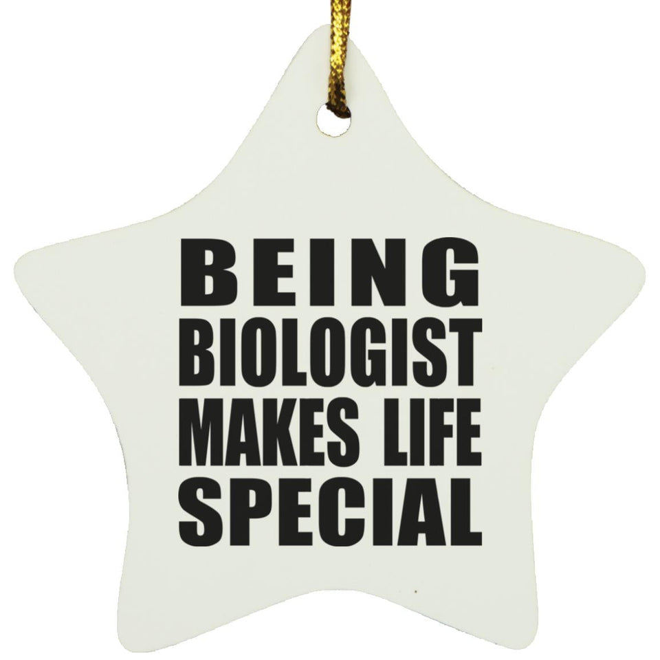 Being Biologist Makes Life Special - Star Ornament