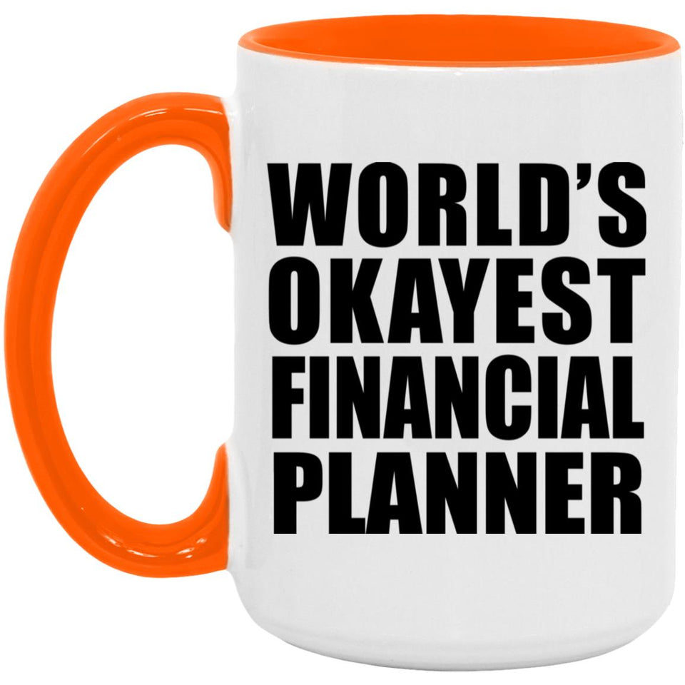 World's Okayest Financial Planner - 15oz Accent Mug Orange