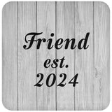 Friend Established Est. 2024 - Drink Coaster F