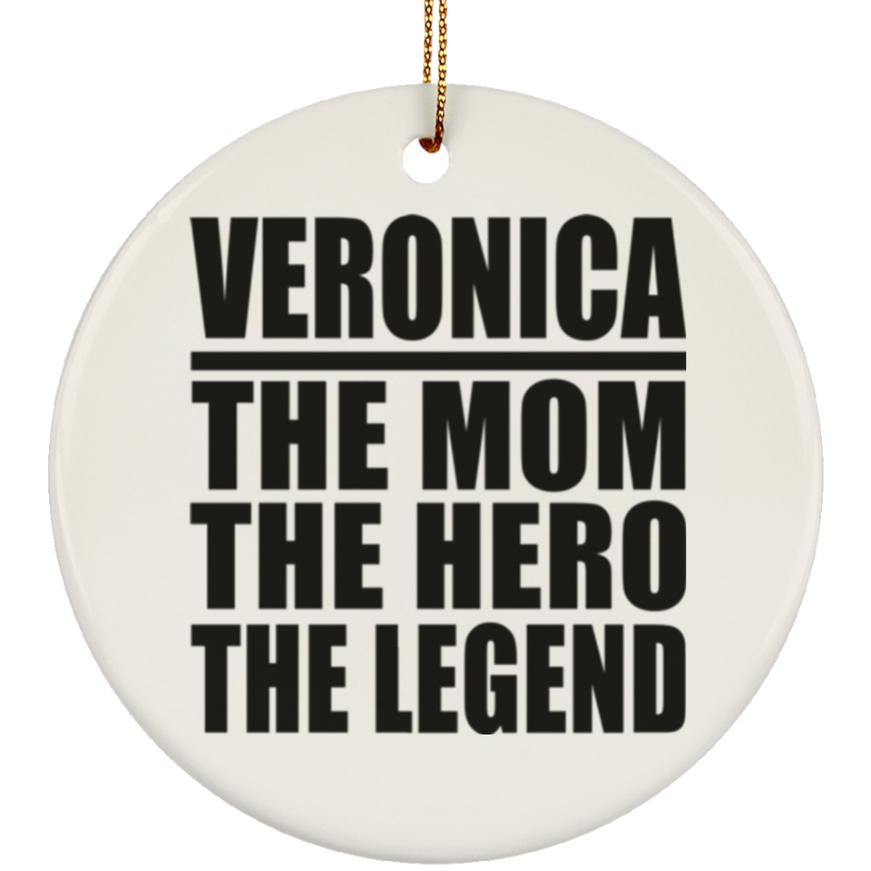 Veronica The Mom The Hero The Legend - Circle Ornament