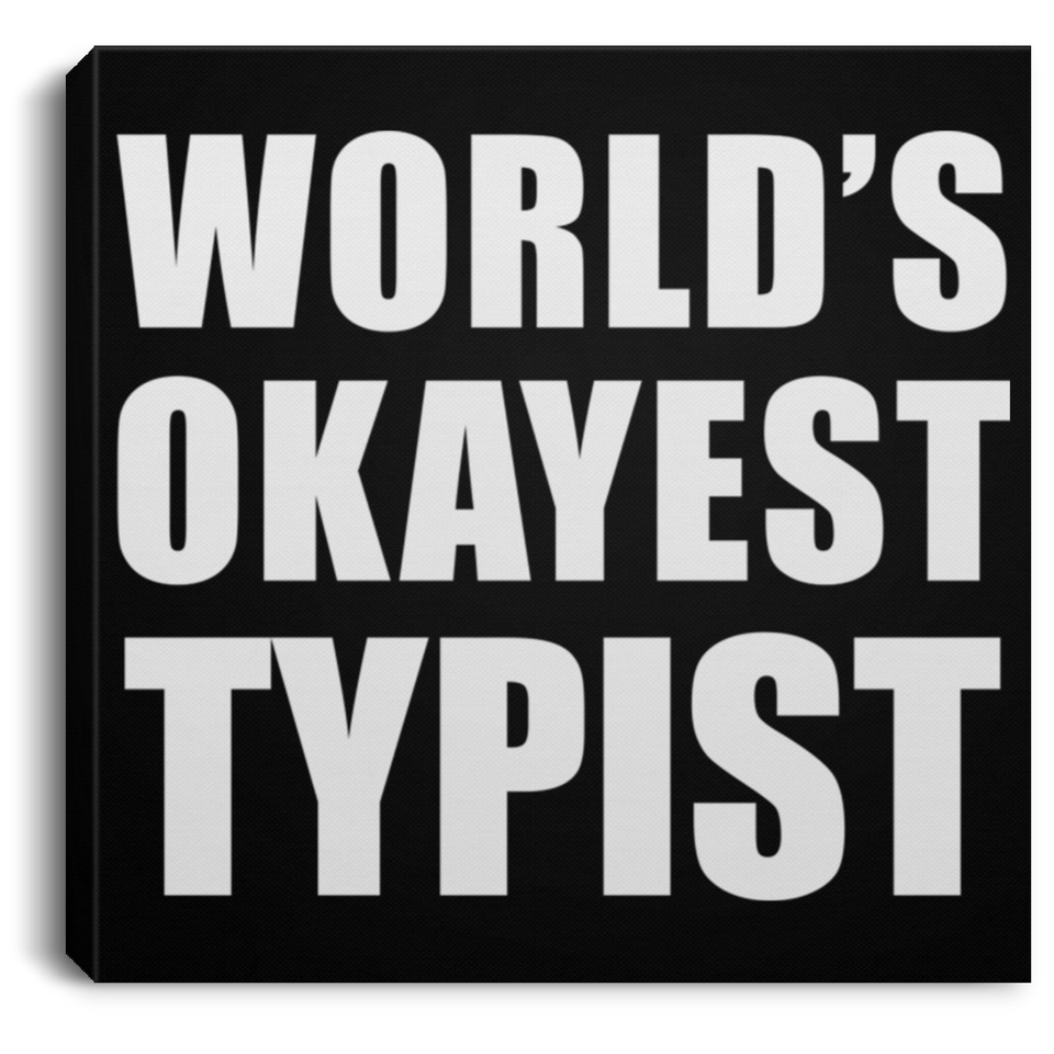 World's Okayest Typist - Canvas Square