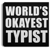 World's Okayest Typist - Canvas Square