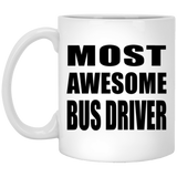 Most Awesome Bus Driver - 11 Oz Coffee Mug