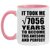 84th Birthday Took Square Root of 7056 Years To Awesome - 11oz Accent Mug Pink