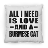 All I Need Is Love And A Burmese Cat - Throw Pillow