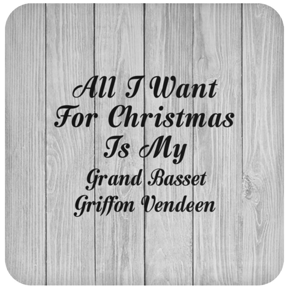 All I Want For Christmas Is My Grand Basset Griffon Vendeen - Drink Coaster F