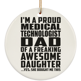 Proud Medical Technologist Dad Of Awesome Daughter - Circle Ornament