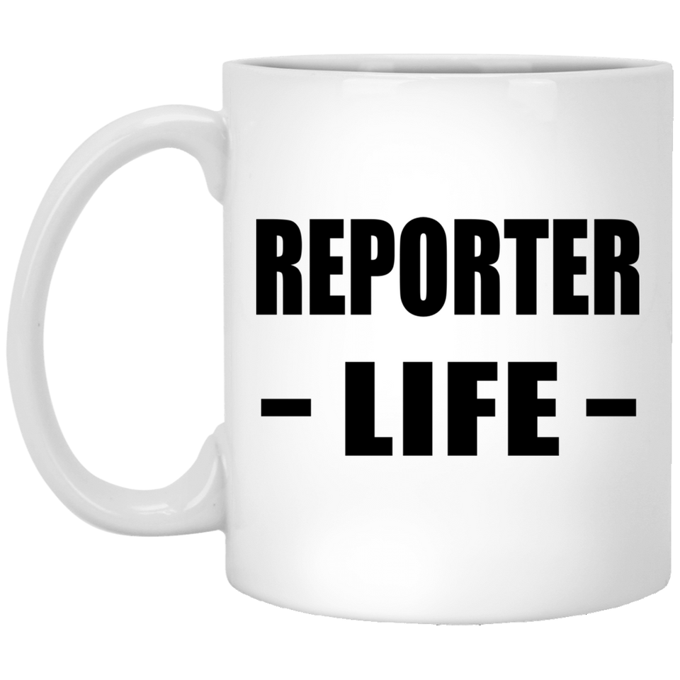 Reporter Life - 11oz Coffee Mug