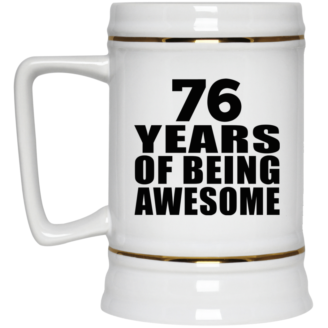 76th Birthday 76 Years Of Being Awesome - Beer Stein