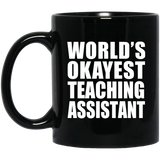World's Okayest Teaching Assistant - 11 Oz Coffee Mug Black