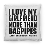 I Love My Girlfriend More Than Bagpipes - Throw Pillow