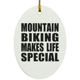 Mountain Biking Makes Life Special - Oval Ornament