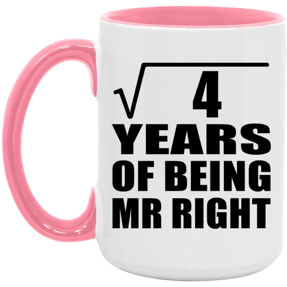 2nd Anniversary Square Root of 4 Years of Being Mr Right - 15oz Accent Mug Pink