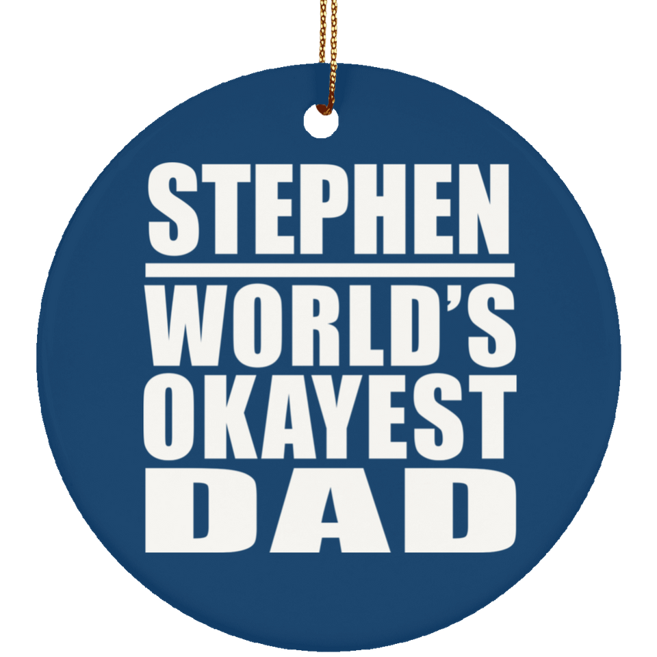 Stephen World's Okayest Dad - Circle Ornament