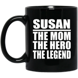 Susan The Mom The Hero The Legend - 11 Oz Coffee Mug Black