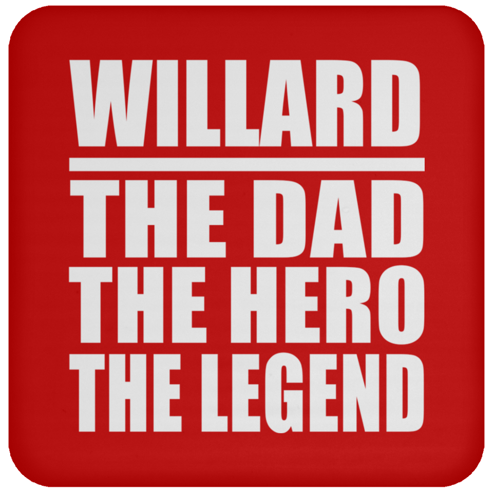 Willard The Dad The Hero The Legend - Drink Coaster